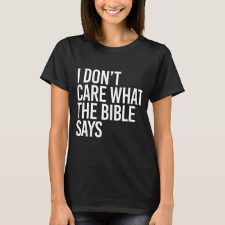 T-shirt Je me fiche de ce que dit la bible