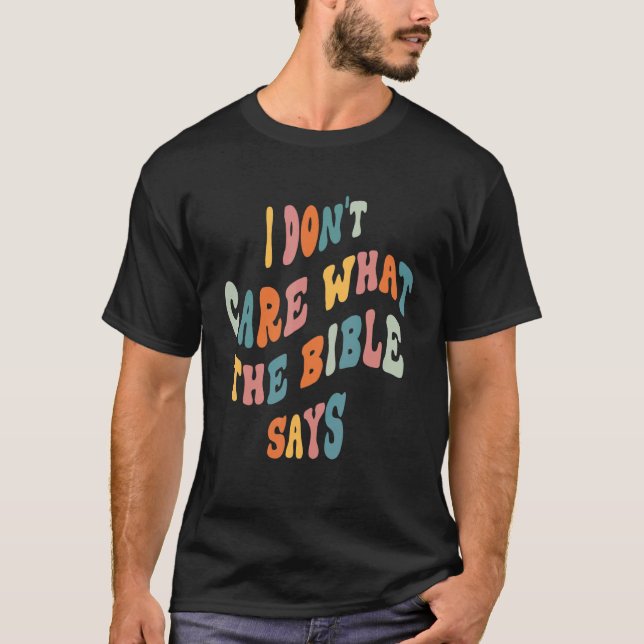 T-shirt Je me fiche de ce que dit la Bible (Devant)