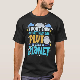 T-shirt Je me fiche de ce qu'ils disent Pluton est toujour
