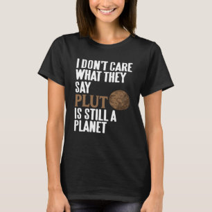 T-shirt Je me fiche de ce qu'ils disent Pluton est toujour