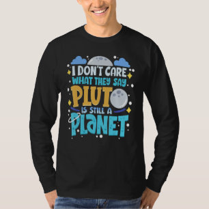 T-shirt Je me fiche de ce qu'ils disent Pluton est toujour