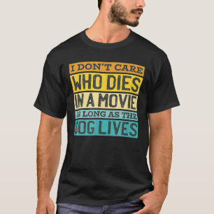 T-shirt Je me fiche de savoir qui meurt dans le film tant