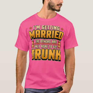 T-shirt Je me marie les autres sont là pour se saouler