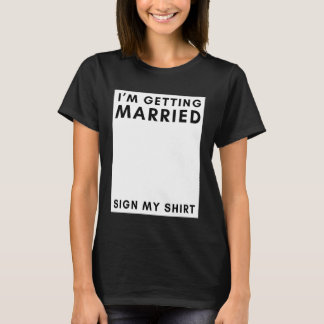 T-shirt Je me marie Signez ma chemise Bachelor Fiançailles