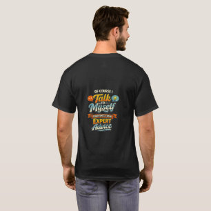 T-shirt Je me parle parfois, j'ai besoin de conseils d'exp