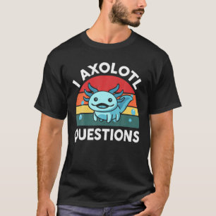 T-shirt Je me pose des questions sur l'axolotl Mignon Axol