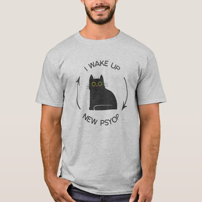 T-shirt Je Me Réveille - Nouveau chat Psyop Funny (Devant)