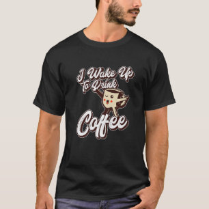 T-shirt Je Me Réveille Pour Boire Café Café Café Boisson C