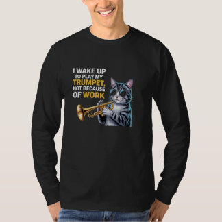 T-shirt Je me réveille pour jouer ma trompette, pas à caus