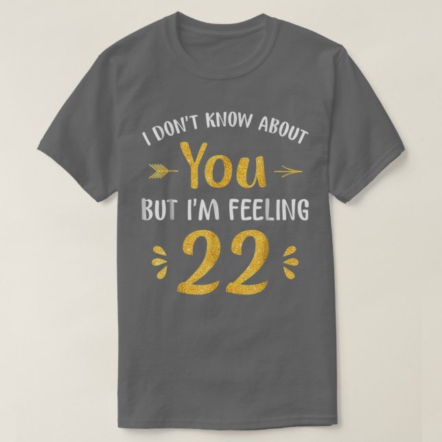 T-shirt Je Me Sens 22 Anniversaire Anniversaire 1 (Design devant)