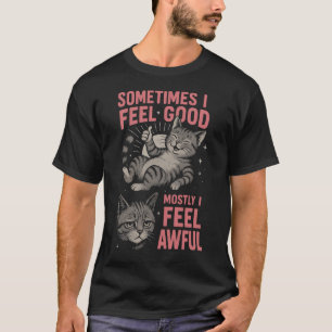T-shirt je me sens bien La plupart du temps, je me sens af