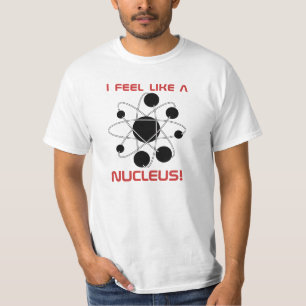 T-shirt Je me sens comme un noyau !