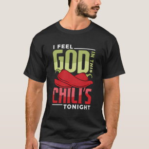 T-shirt Je Me Sens Dieu Dans Ce Chilli Ce Soir