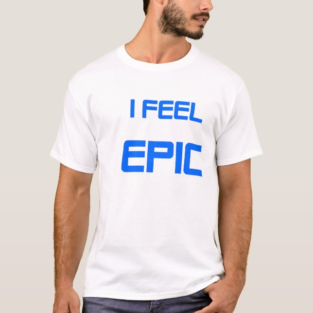 T-shirt Je me sens ÉPIQUE (Devant)