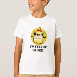 T-shirt Je me sens Glued Funny Glue Pun