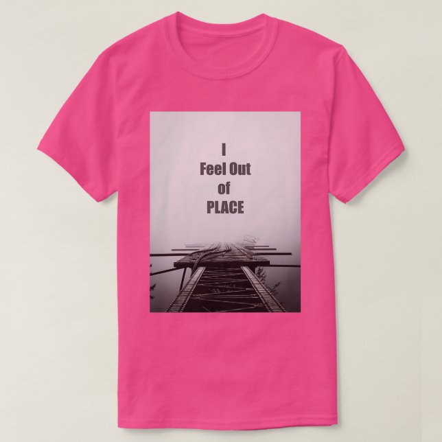 T-shirt Je me sens hors de place (Design devant)
