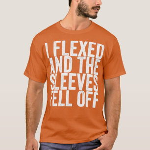 T-shirt Je me suis fléchi et les manches sont tombées