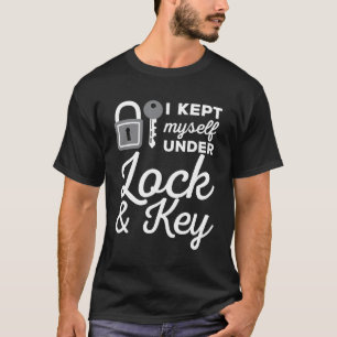 T-shirt Je Me Suis Gardé Sous Verrouillage Et Clés De Verr