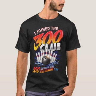 T-shirt Je me suis joint au Club 300 Dix quilles encore de