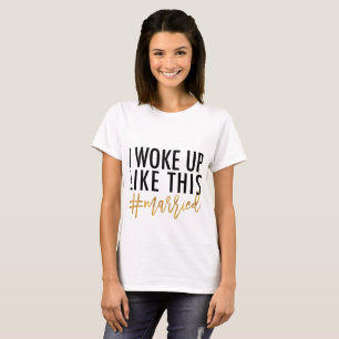 T-shirt Je me suis réveillé comme ça #marié !