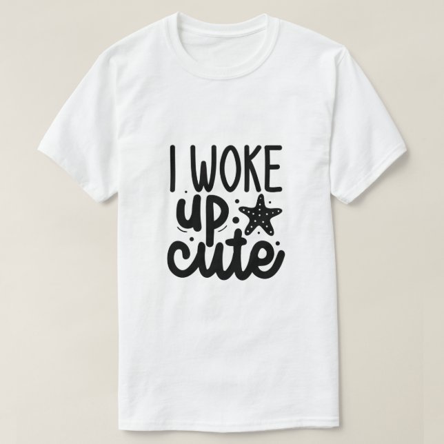 T-shirt Je me suis réveillé mignon (Design devant)