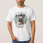 T-shirt Je Me Suis Vu À Woof Pet Dog Photo<br><div class="desc">Vous m'avez eu à Woof animal / chien un animal de compagnie personnalisation photo. Idéal pour le membre de la famille qui aime votre animal de compagnie. L'IA a généré une photo de remplissage. Remplacez par votre propre photo de votre animal de compagnie.</div>