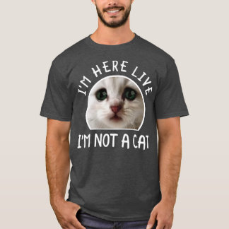 T-shirt Je Me Trouve Ici Live Je Ne Suis Pas Un Chat Avoca