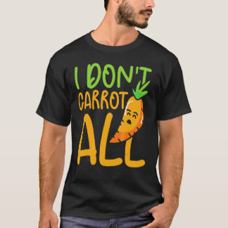 T-shirt Je m'en fiche de tous les légumes Carottes Végétal