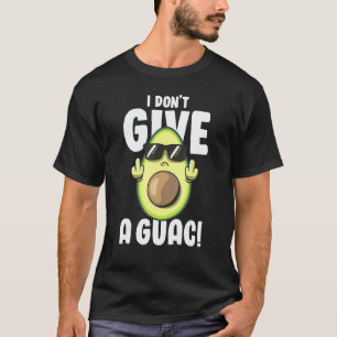 T-shirt Je M'en Fous de Guac Amour Avocat Guacamole Drôle 