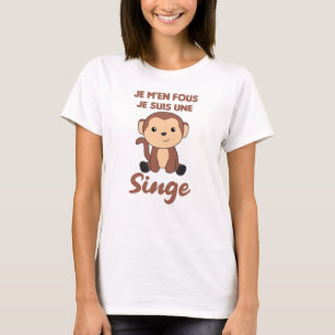 T-shirt Je M'en Fous Je Suis Une Singe - Singe doux