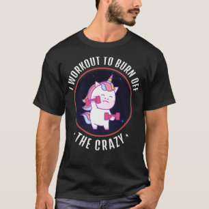 T-shirt Je M'Entraîne À Brûler Le Fou - Drôle Unicorne Wo