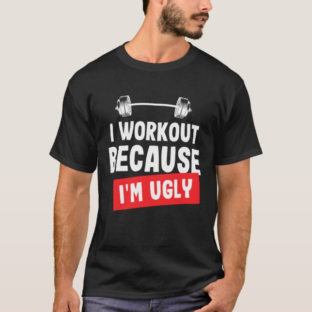T-shirt Je m'entraîne parce que je suis laid Funny Gym T-s (Devant)