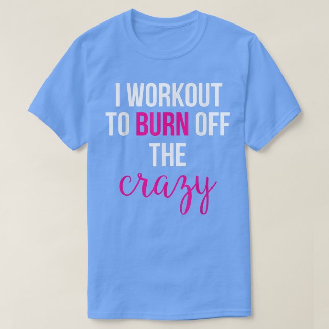 T-shirt Je m'entraîne pour brûler le fou (Design devant)
