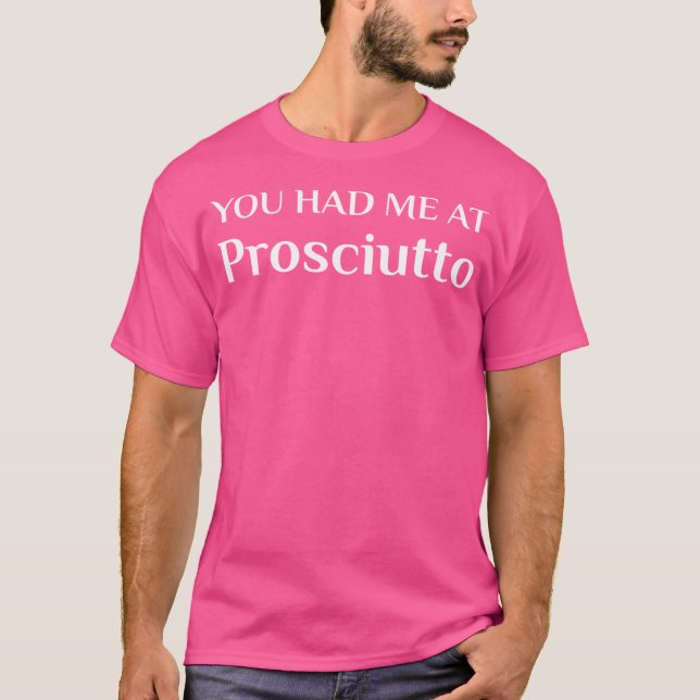 T-shirt Je M'Étais Chez Prosciutto Amusant Ventilateur Ita (Devant)