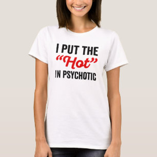 T-shirt Je mets le Hot in Psychotic