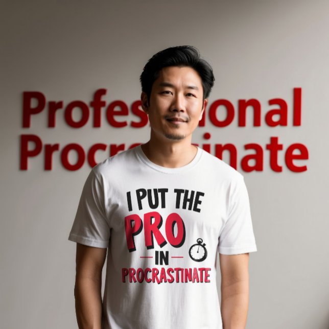 T-shirt Je mets le "Pro" dans Procrastinate (Créateur téléchargé)