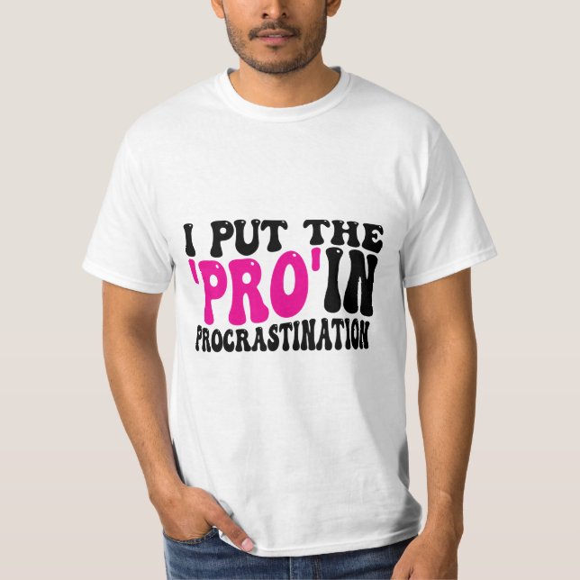 T-shirt Je mets Pro dans Procrastination (Devant)