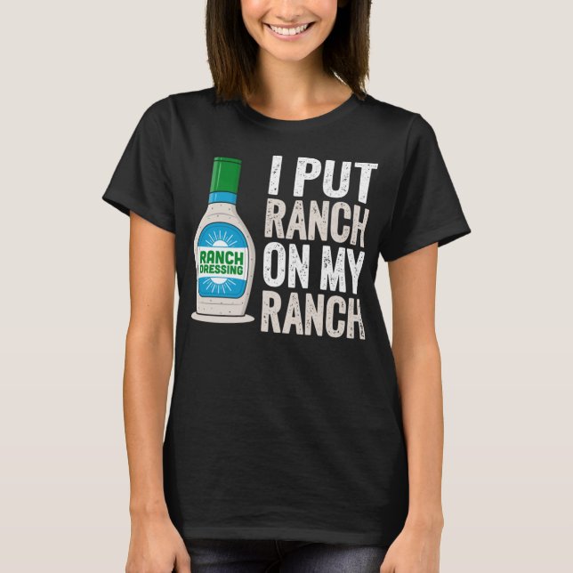 T-shirt Je mets Ranch sur mon Ranch Funny Classic Ranch Dr (Devant)