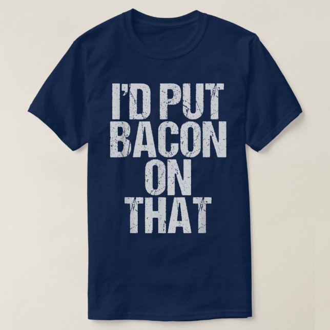 T-shirt Je Mettais Du Bacon Sur Ce Pâte De Bois De Cochon  (Design devant)