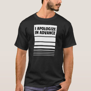 T-shirt Je m'excuse à l'avance