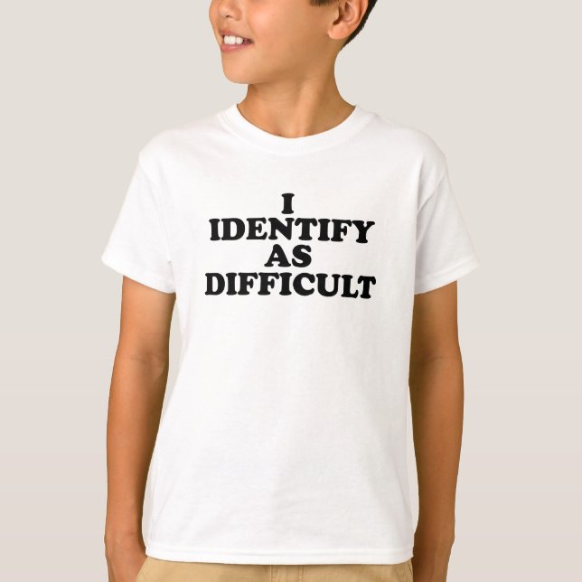 T-shirt Je m'identifie comme Difficile (Devant)