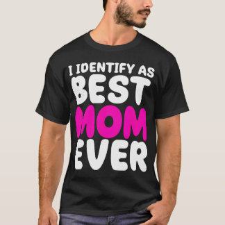 T-shirt Je m'identifie comme la meilleure maman de tous le