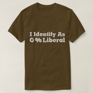 T-shirt Je m'identifie comme libéral à 0% - Humour politiq