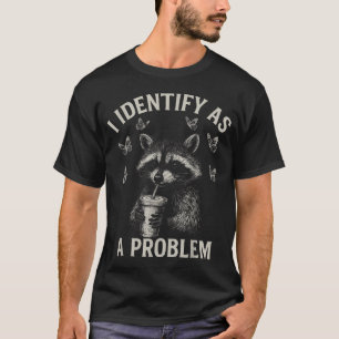 T-shirt Je m'identifie comme un problème Humour de raton l