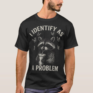 T-shirt Je m'identifie comme un problème Humour de raton l