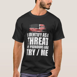 T-shirt Je M'Identifie Comme Une Menace Mes Pronononounes
