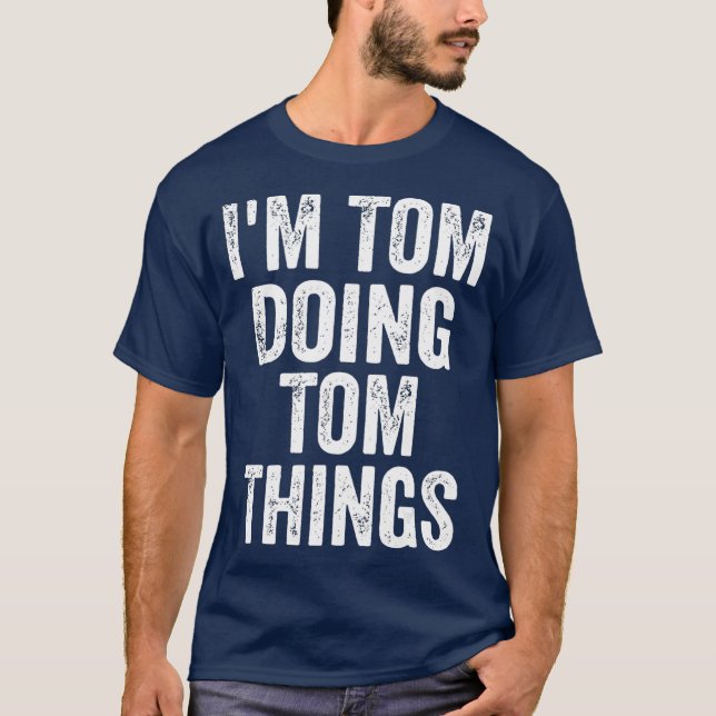 T-shirt Je M'Occupe De Tom Faire Des Choses Drôle Nom Pers (Devant)