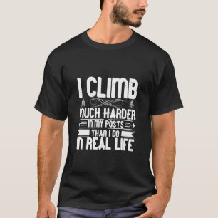 T-shirt Je Monte Beaucoup Plus Dur Dans Mes Postes Que Je