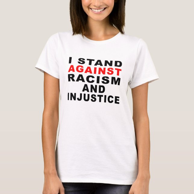 T-SHIRT JE M'OPPOSE AU RACISME ET À L'INJUSTICE 1 (Devant)