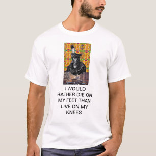 T-SHIRT JE MOURRAIS PLUTÔT SUR MES PIEDS QUE VIVANTS SUR
